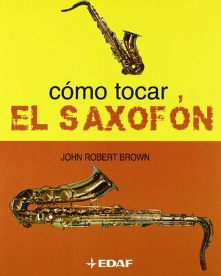 ROBERTO BROWN, JOHN.- COMO TOCAR EL SAXOFÓN